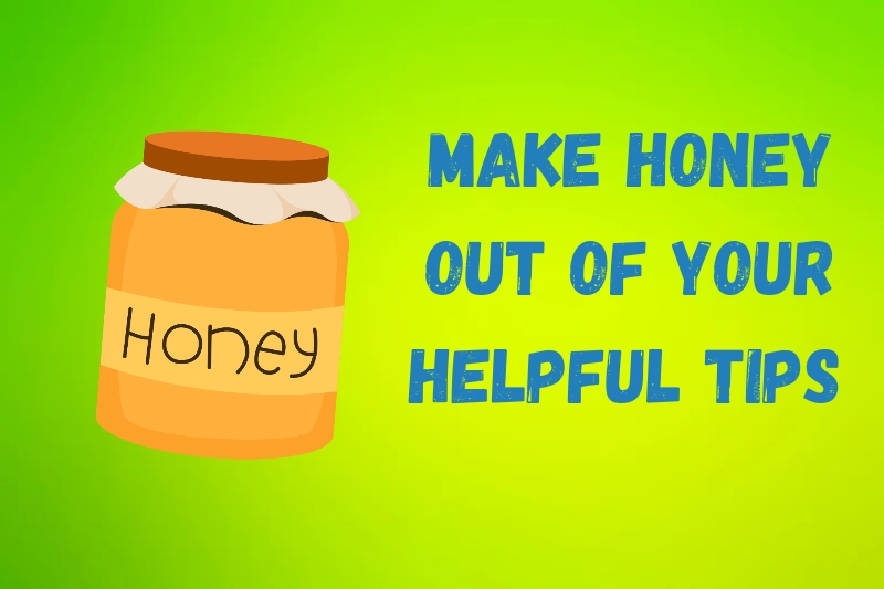START MAKING HONEY OUT OF YOUR TIPS